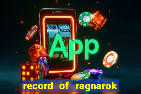 record of ragnarok 3 temporada dublado